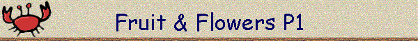 Fruit & Flowers P1